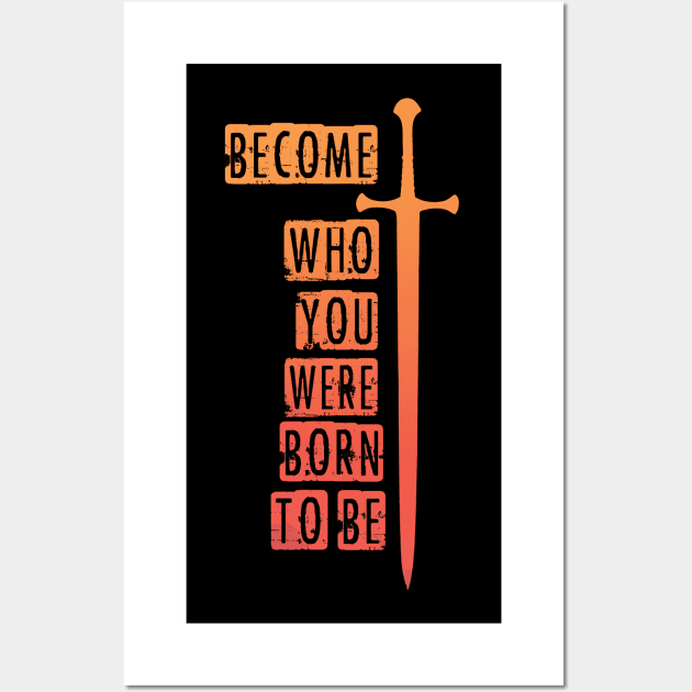 Become who you were born to be Wall Art by RataGorrata